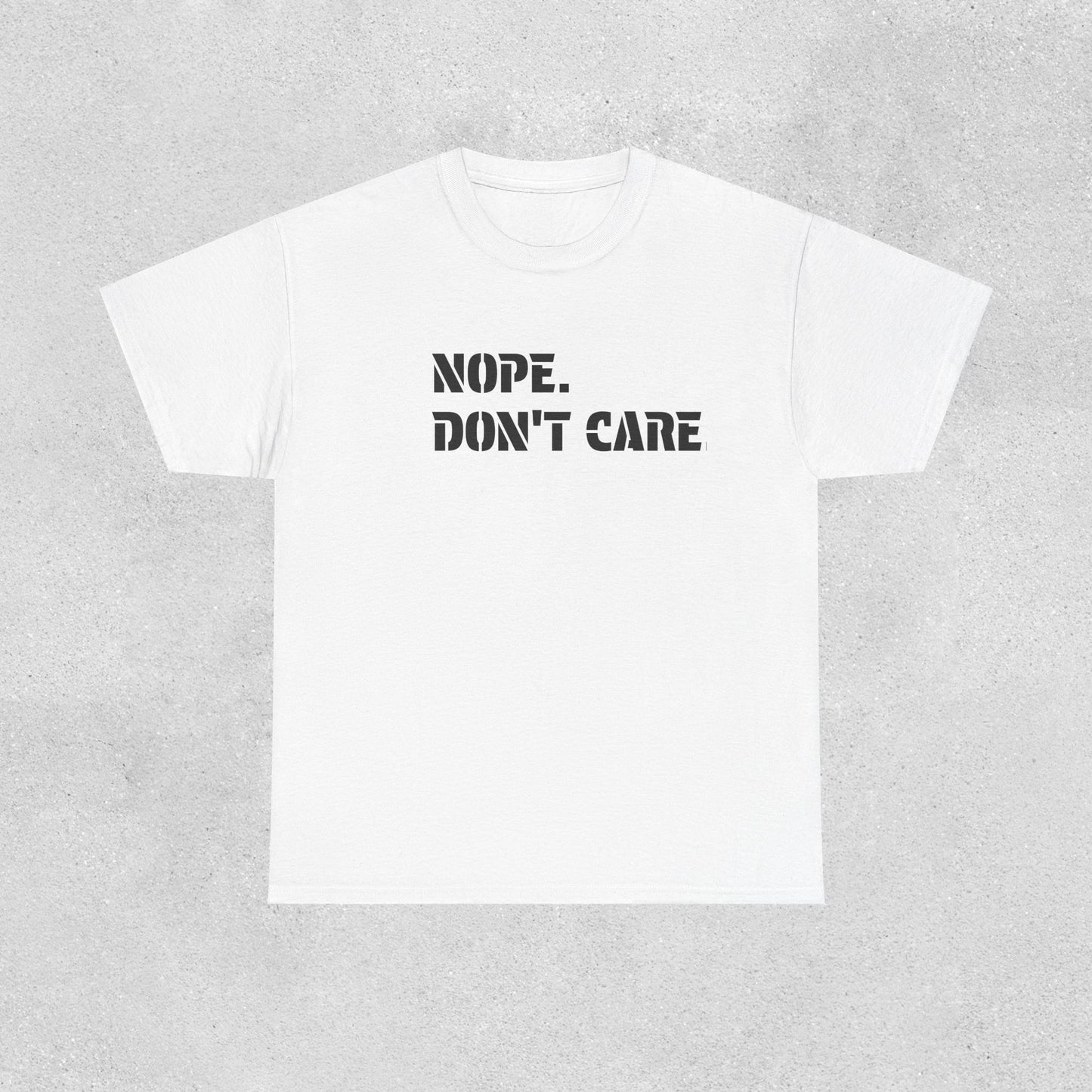 NOPE. DON’T CARE. Graphic T-Shirt