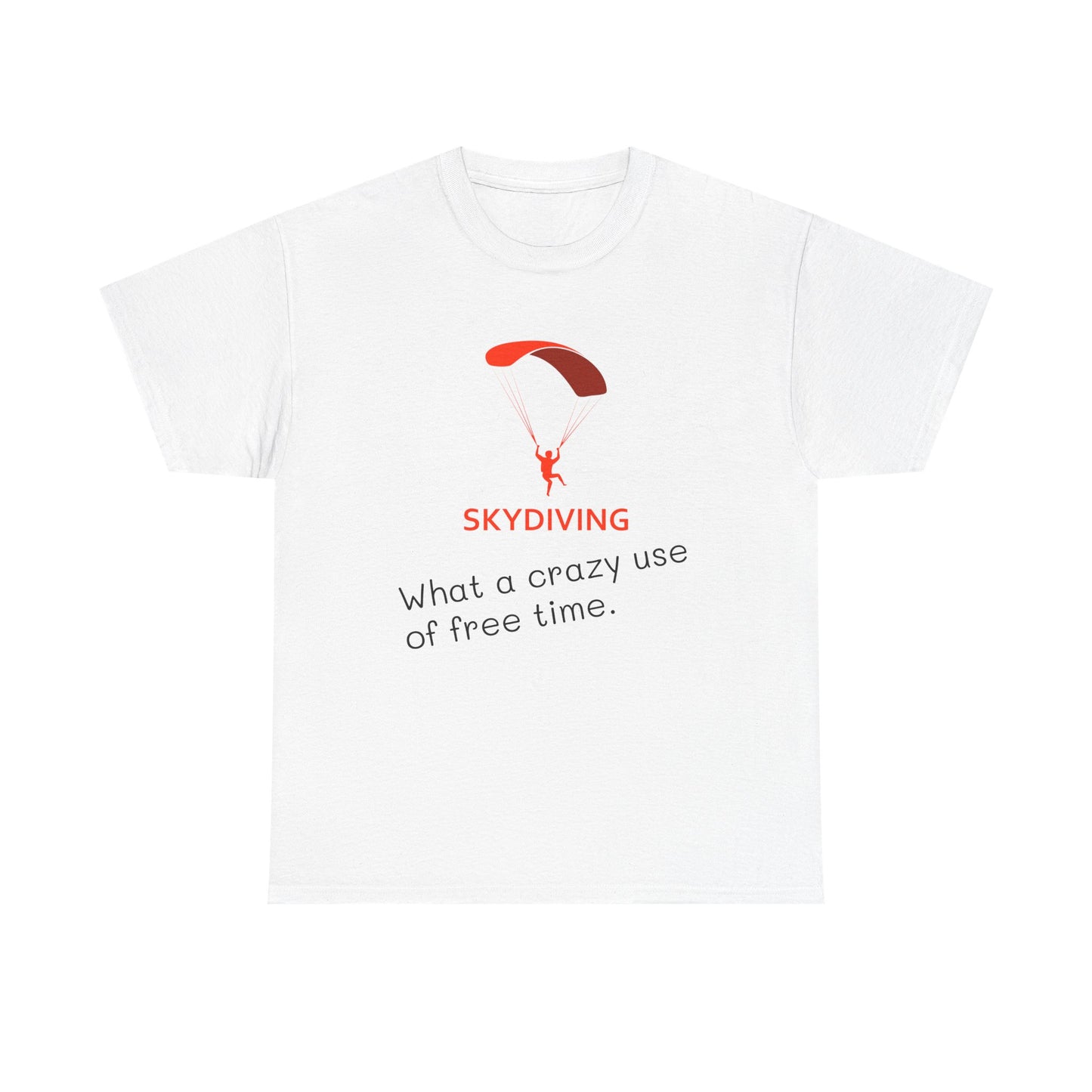 Skydiving Humor Unisex Heavy Cotton Tee - What a Crazy Use of Free Time