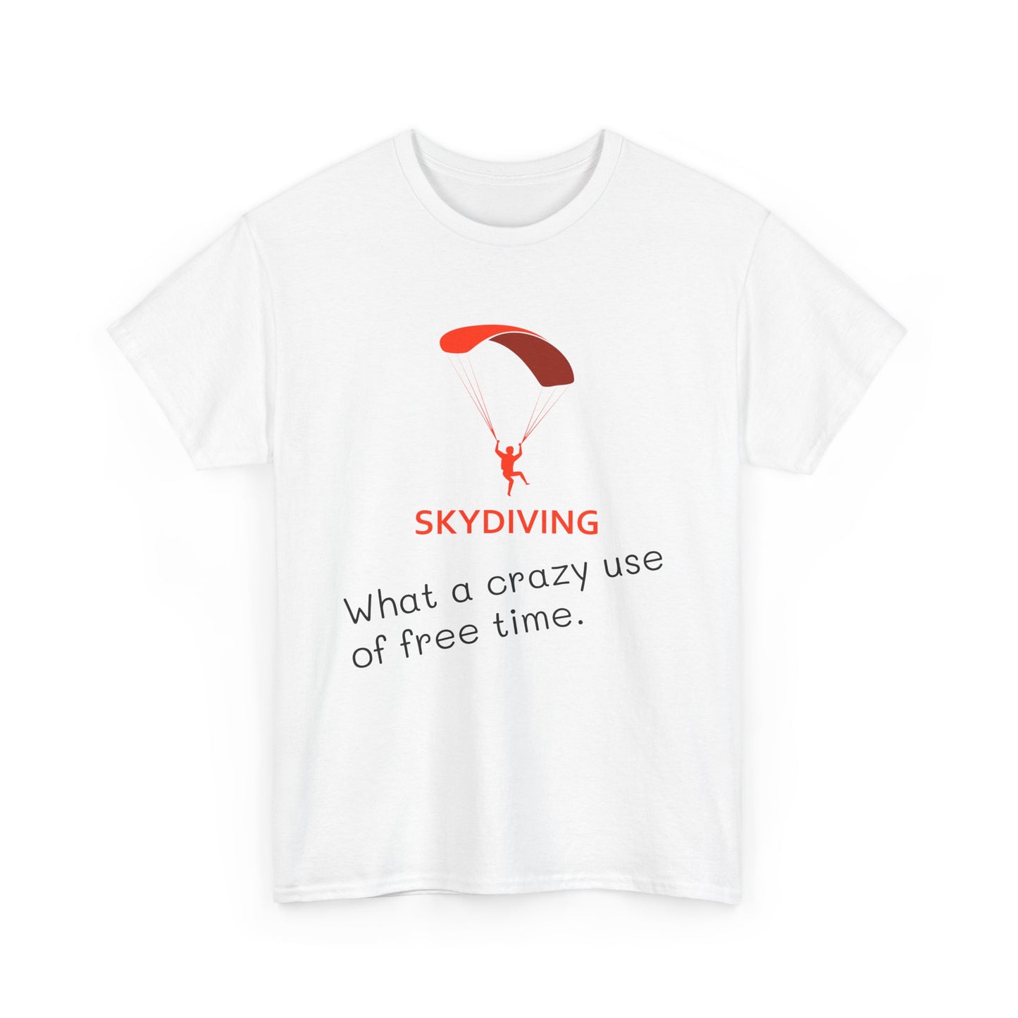 Skydiving Humor Unisex Heavy Cotton Tee - What a Crazy Use of Free Time