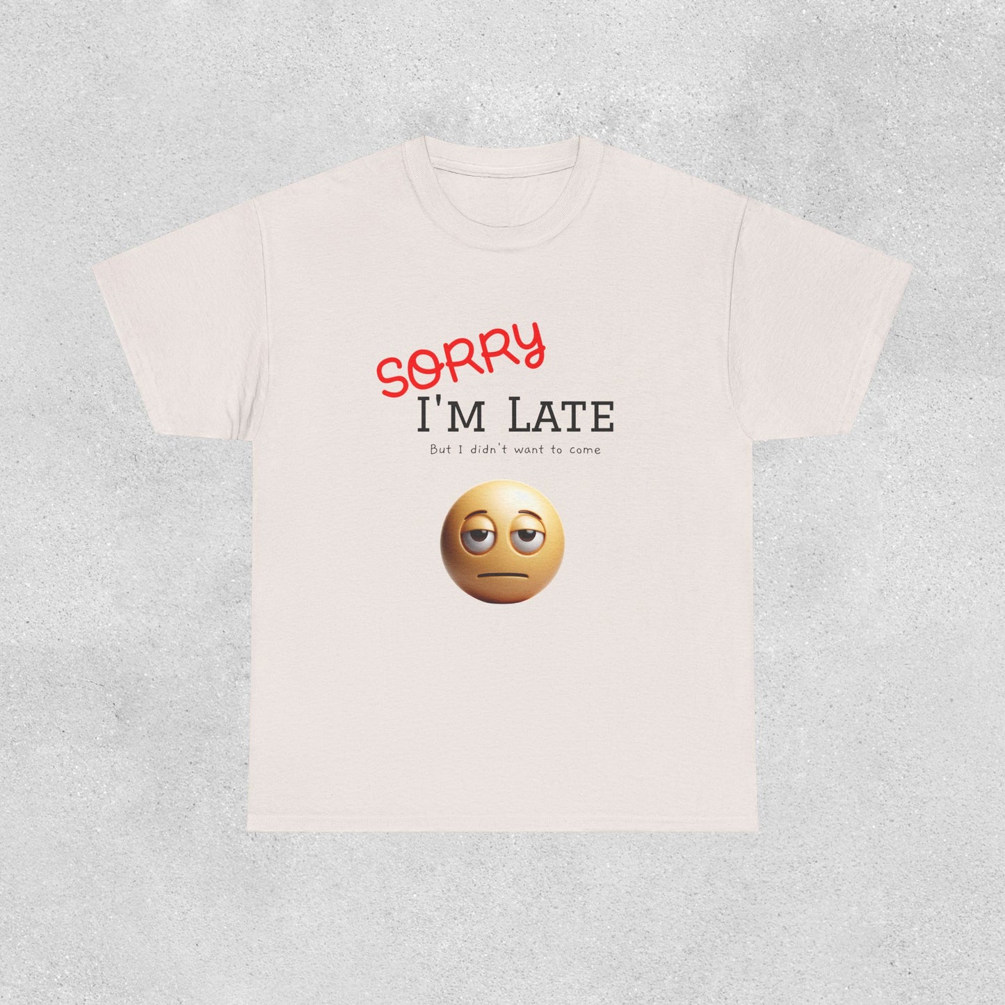 'Sorry I'm Late' Casual Tee