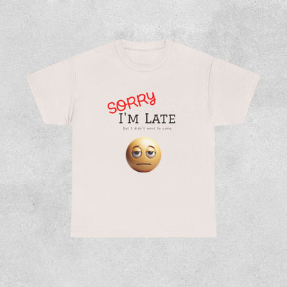 'Sorry I'm Late' Casual Tee