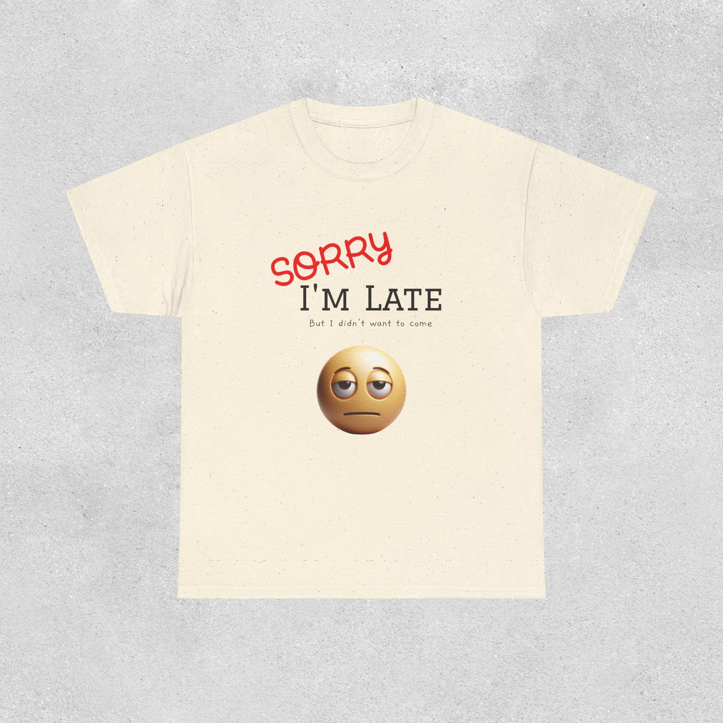 'Sorry I'm Late' Casual Tee