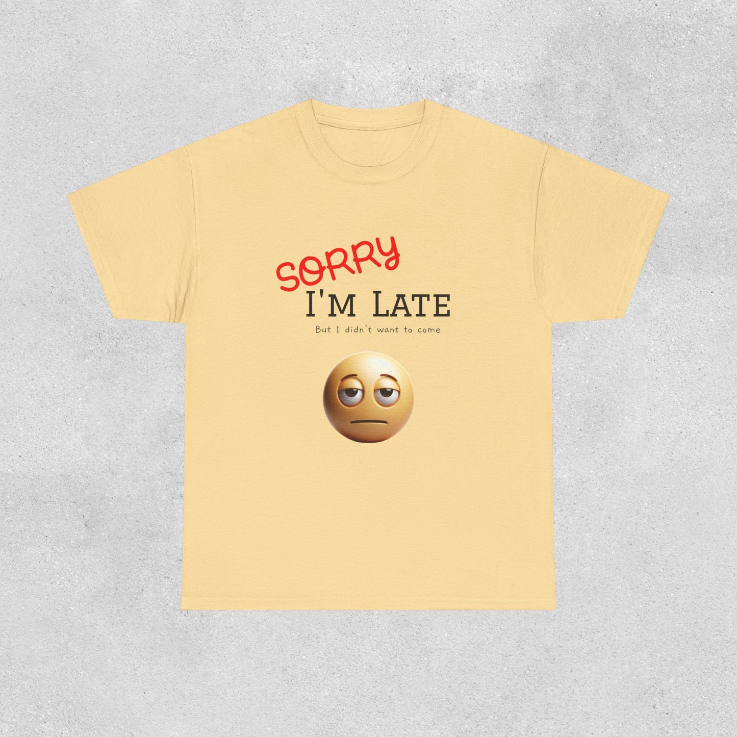 'Sorry I'm Late' Casual Tee