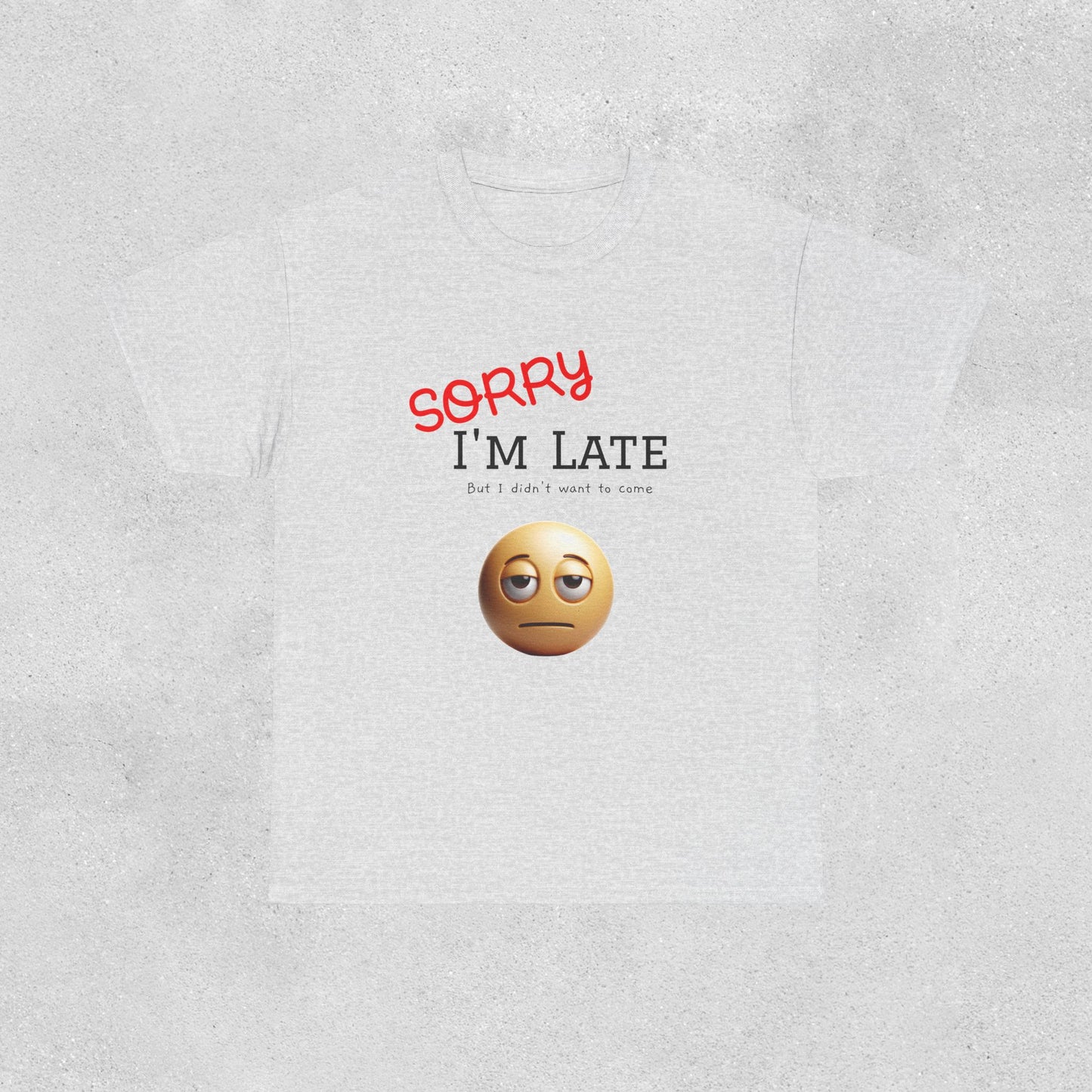 'Sorry I'm Late' Casual Tee