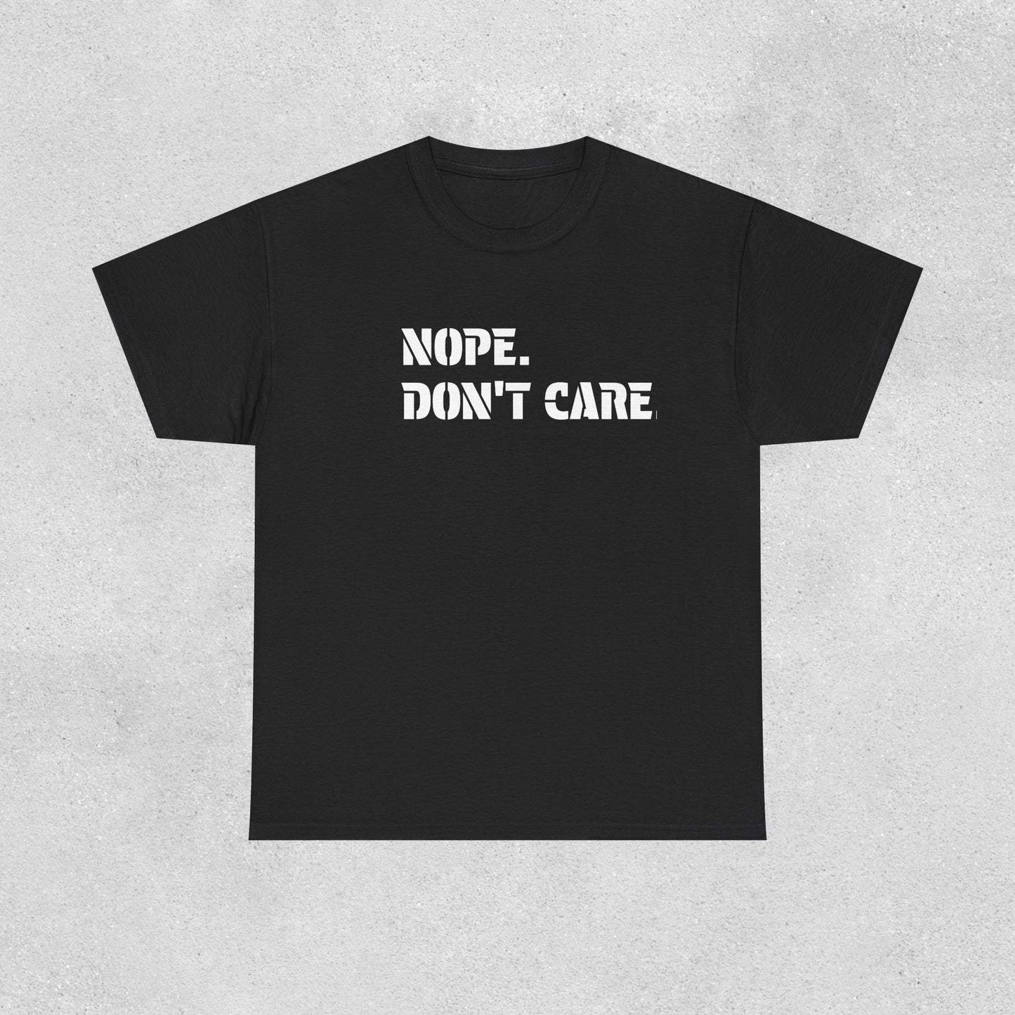 NOPE. DON’T CARE. Graphic T-Shirt
